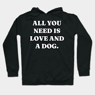 All you need is love and a dog Hoodie